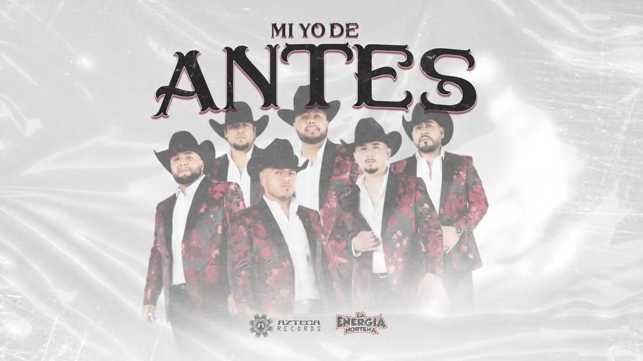 La Energía Norteña - Mi Yo de Antes (Lyric Video)