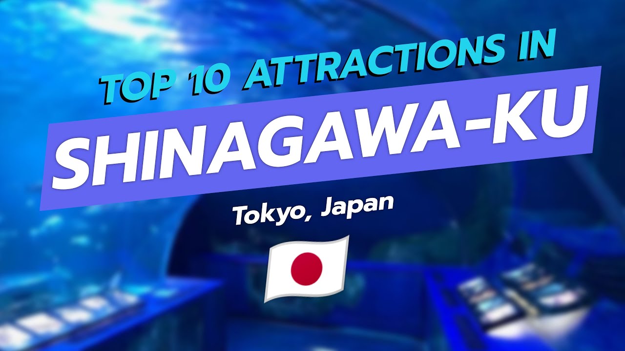 Top 10 Attractions in Shinagawa-ku, Tokyo 🌏✨