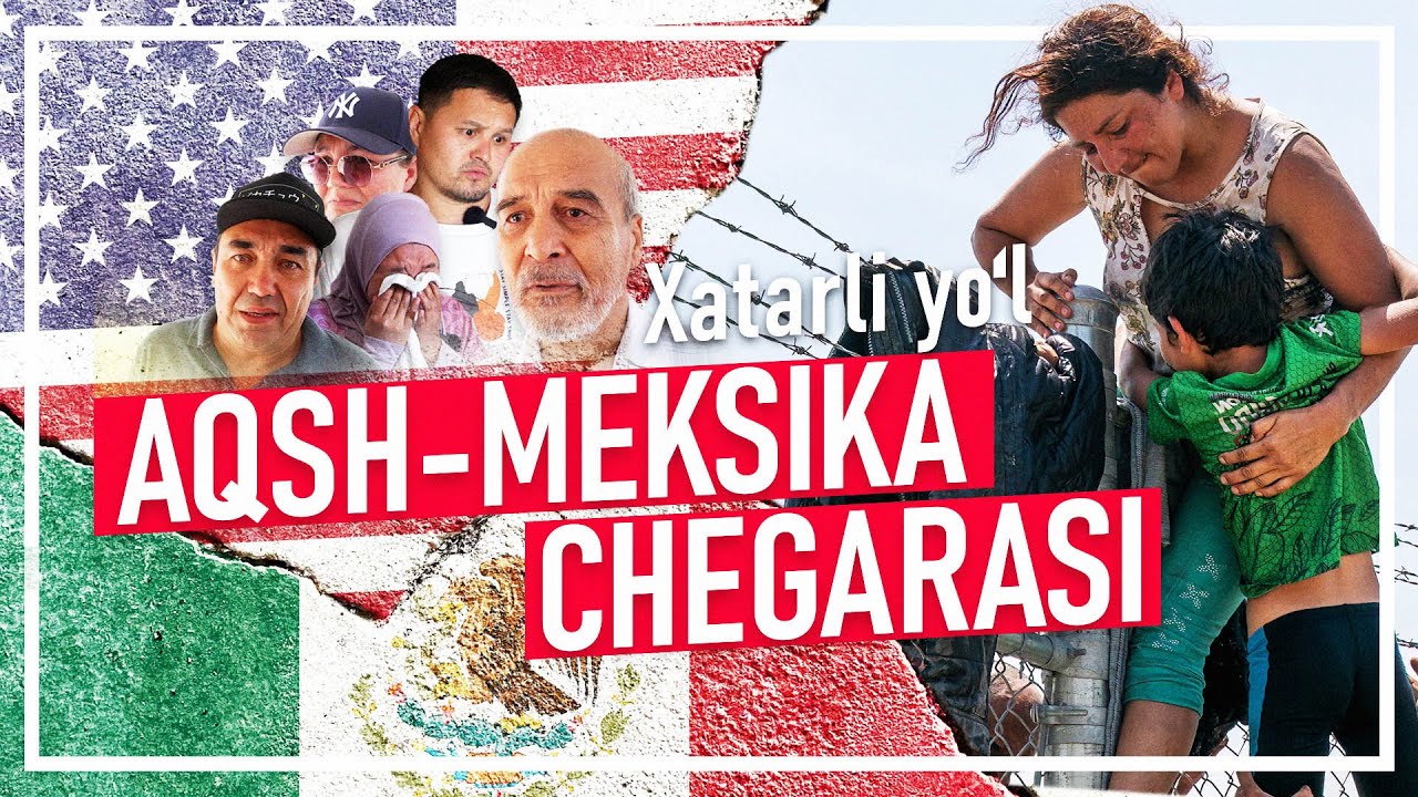 Ozodlik surishtiruvi: O‘zbeklarning Amerikaga xatarli yo‘li/ AQSH-Meksika chegarasi