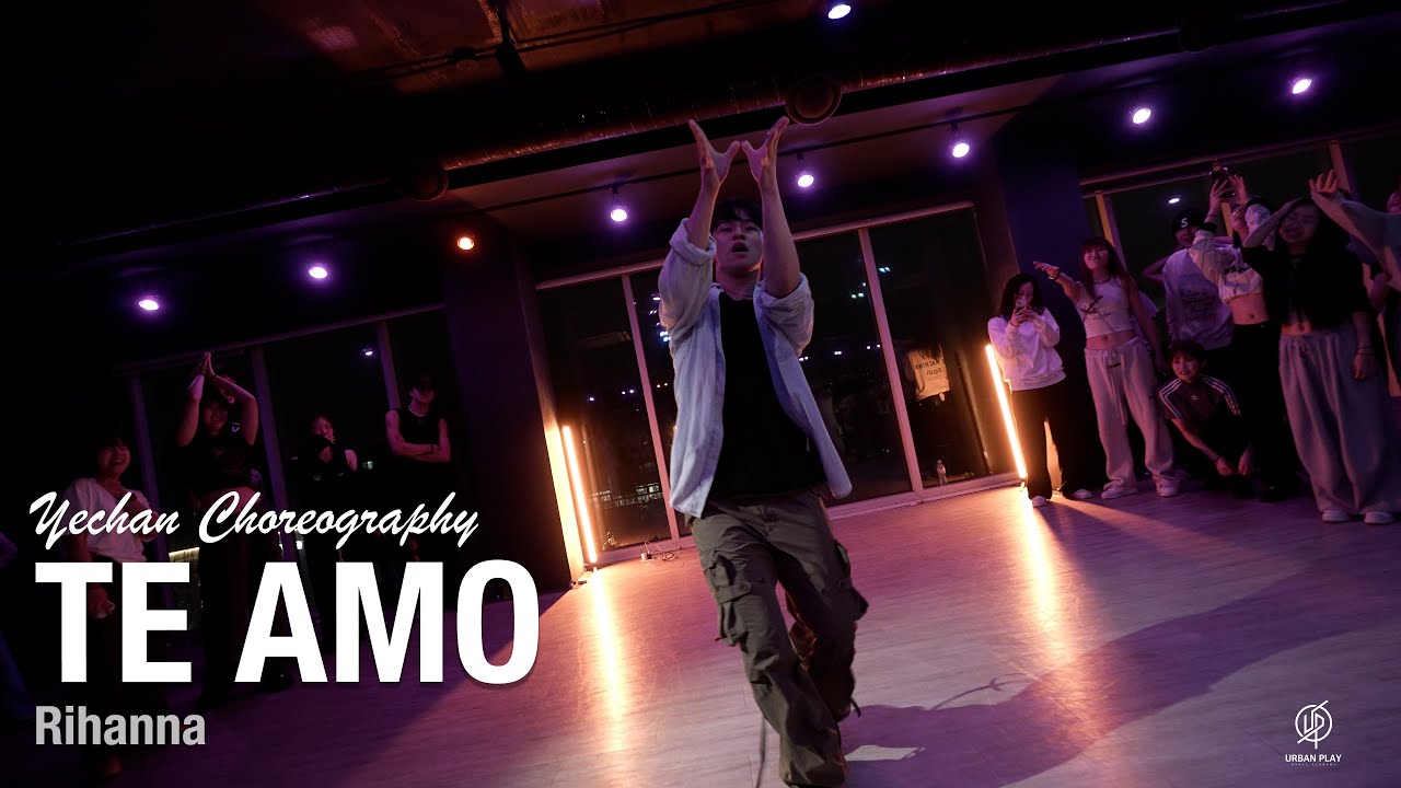 Te Amo - Rihana / Yechan Choreography / Urban Play Dance Academy