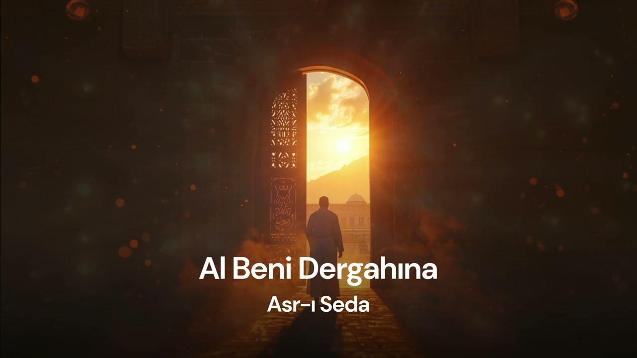 Al Beni Dergahına | Asr-ı Seda | Dergah İlahileri
