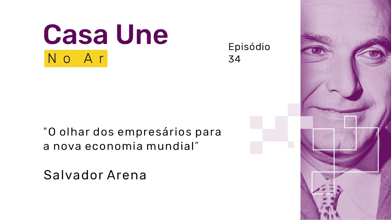 O olhar dos empresários para a nova economia mundial - Salvador Arena