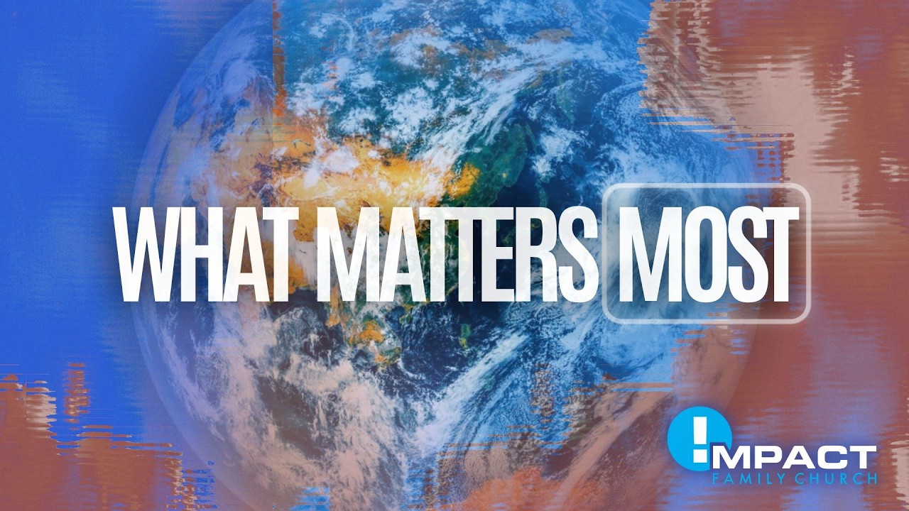 What Matters Most | Part 1 | The Father's Heart | Pastor John Larkam