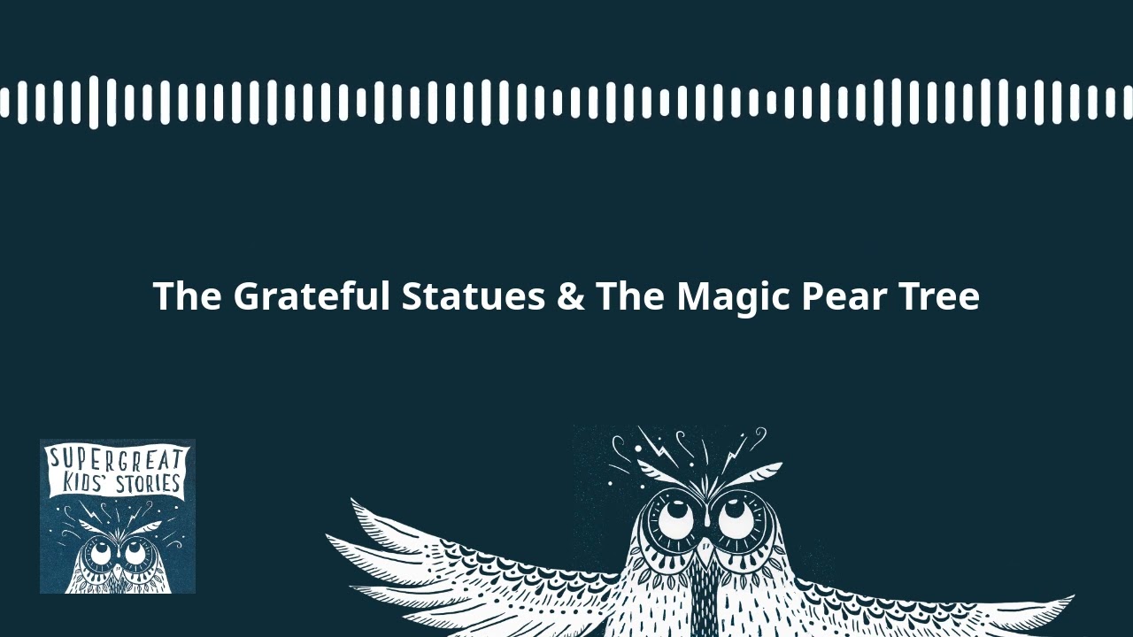 The Grateful Statues & The Magic Pear Tree