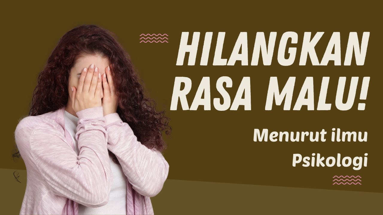 CARA MENGATASI RASA MALU (Menurut Psikologi)
