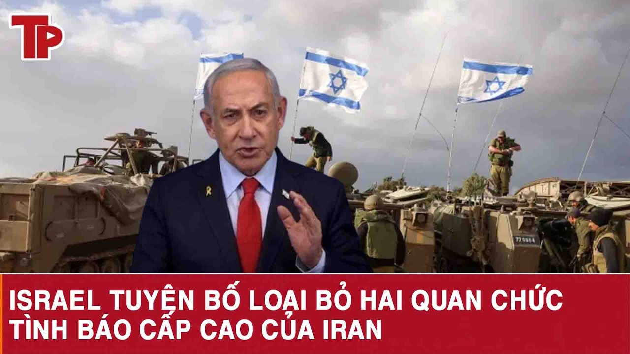 Israel tuyên bố loại bỏ hai quan chức tình báo cấp cao của Iran