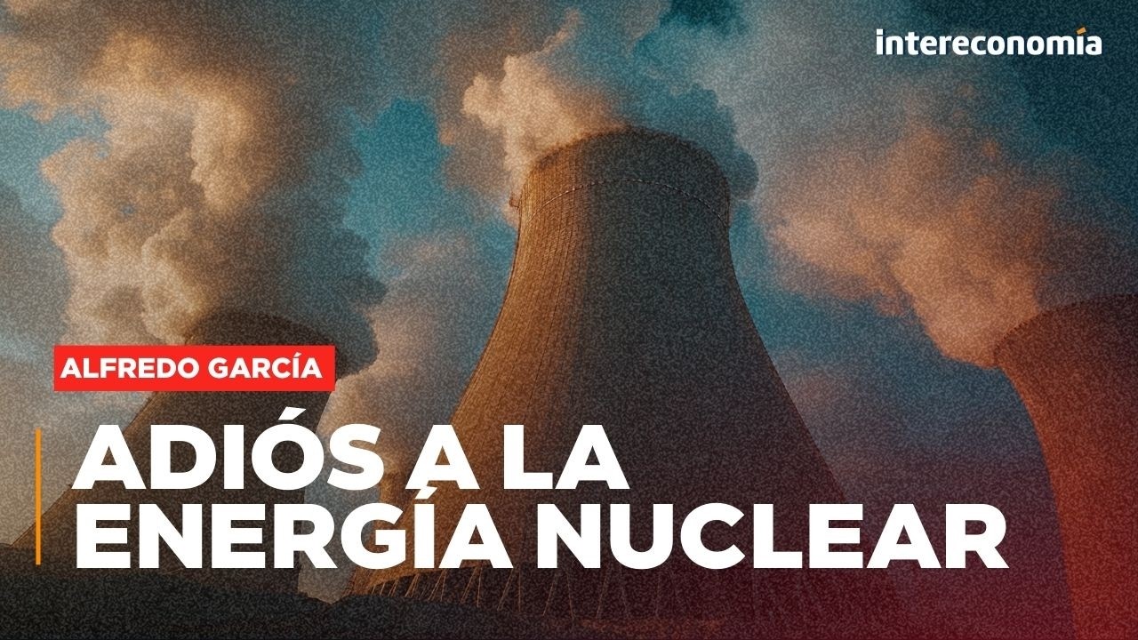 ¿Suicidio energético? España quiere cerrar las nucleares mientras Europa rectifica