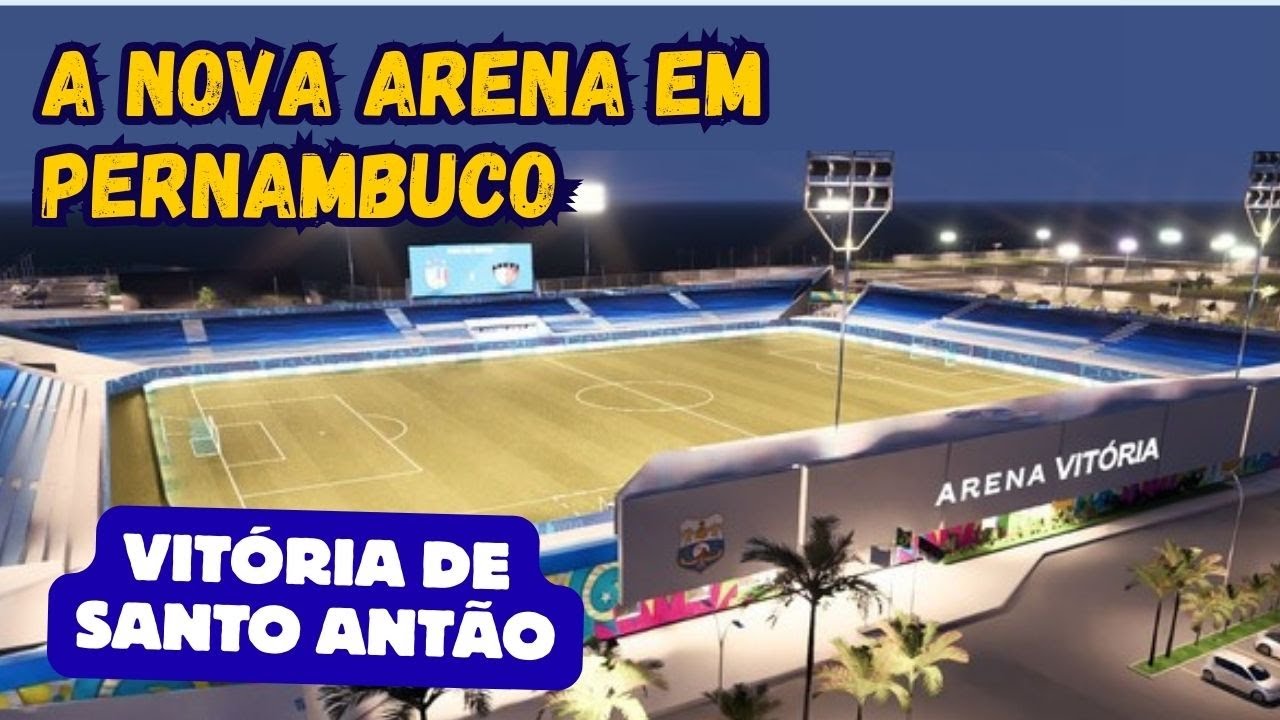 ARENA VITÓRIA, O NOVO ESTÁDIO DE VITÓRIA DE SANTO ANTÃO EM PERNAMBUCO
