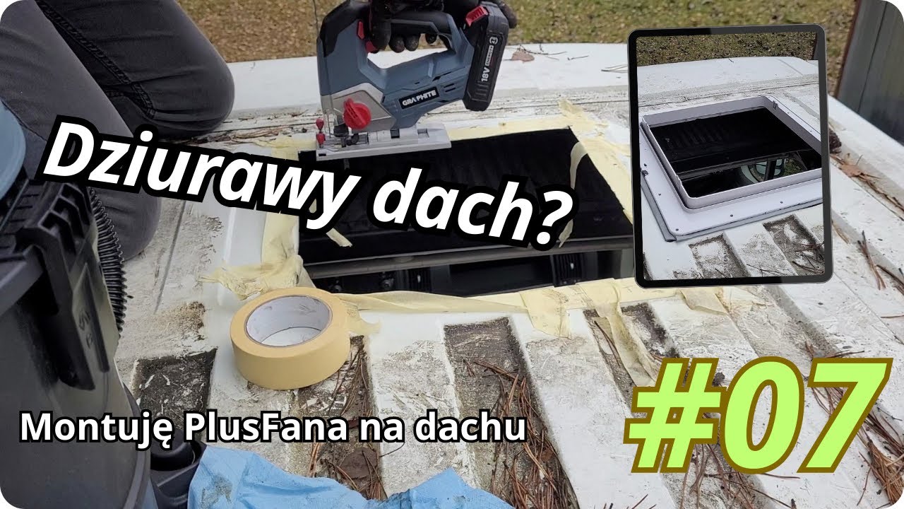 #07 Montaż wentylatora dachowego PlusFan (ala MaxxFan) Zrób to sam (DIY) | Budowa kampera Boxer L4H2