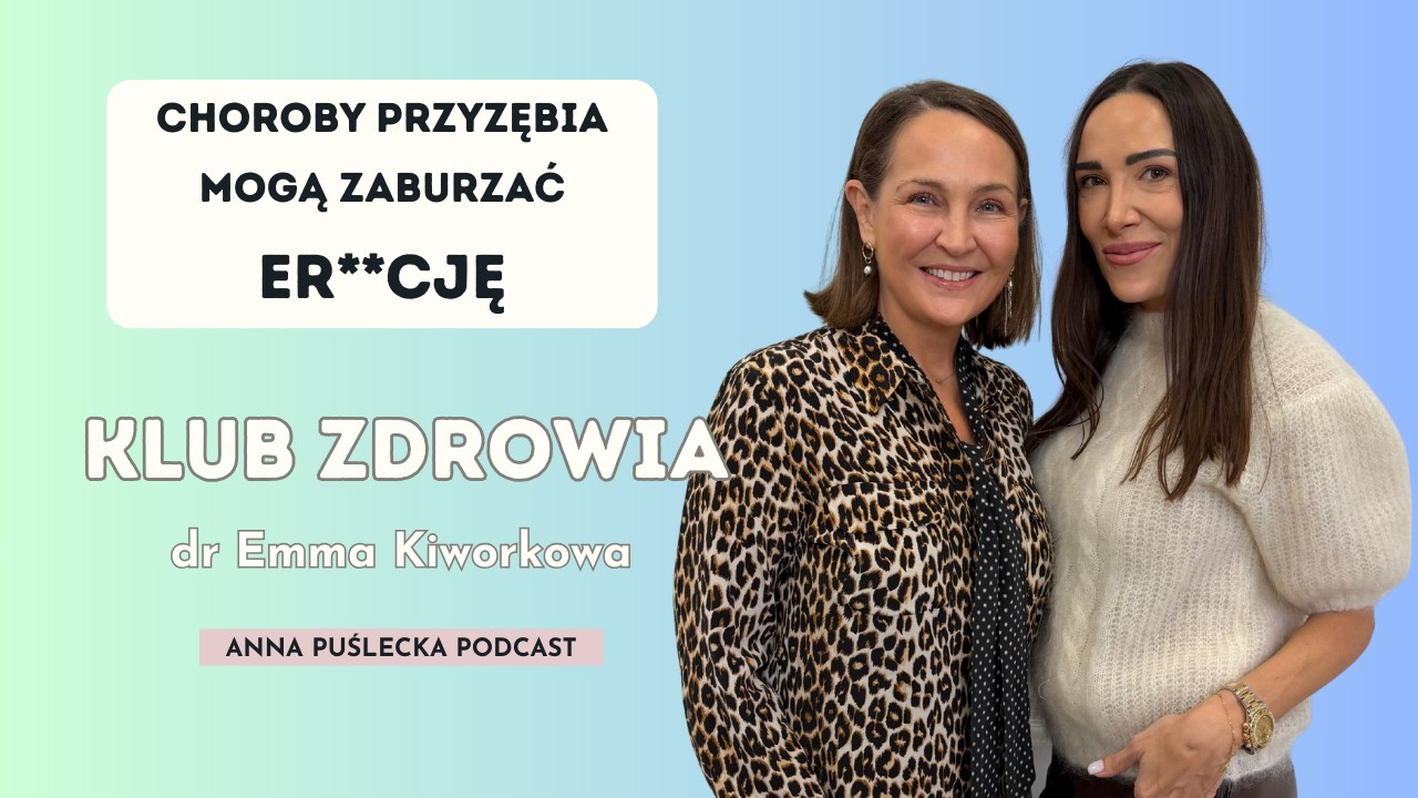 Dr. Kiworkowa: Oral bacteria can reach the brain | HEALTH CLUB | Anna Puślecka Podcast