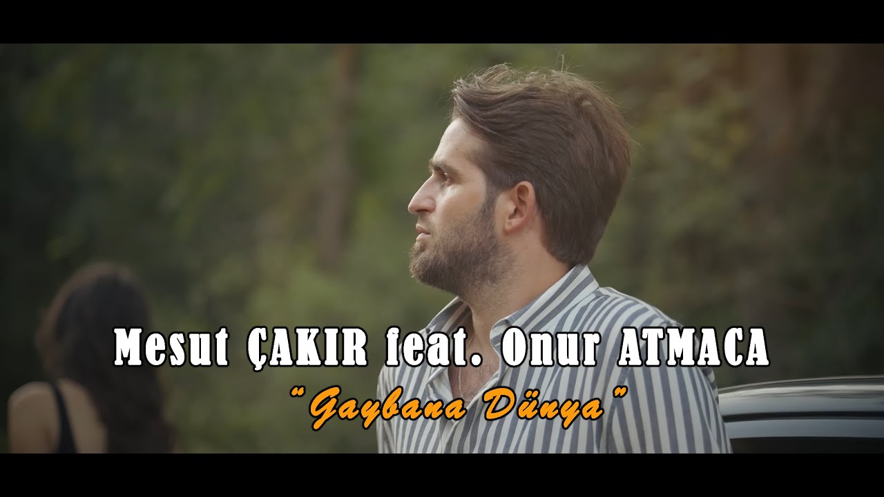 Mesut Çakır ft. Onur Atmaca - Gaybana Dünya I Official Music Video 2025