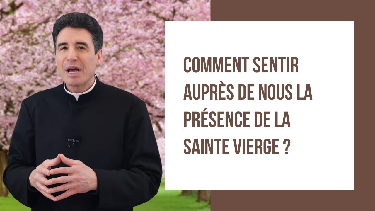 DMPV #168 - Comment sentir auprès de nous la présence de la Sainte Vierge ?