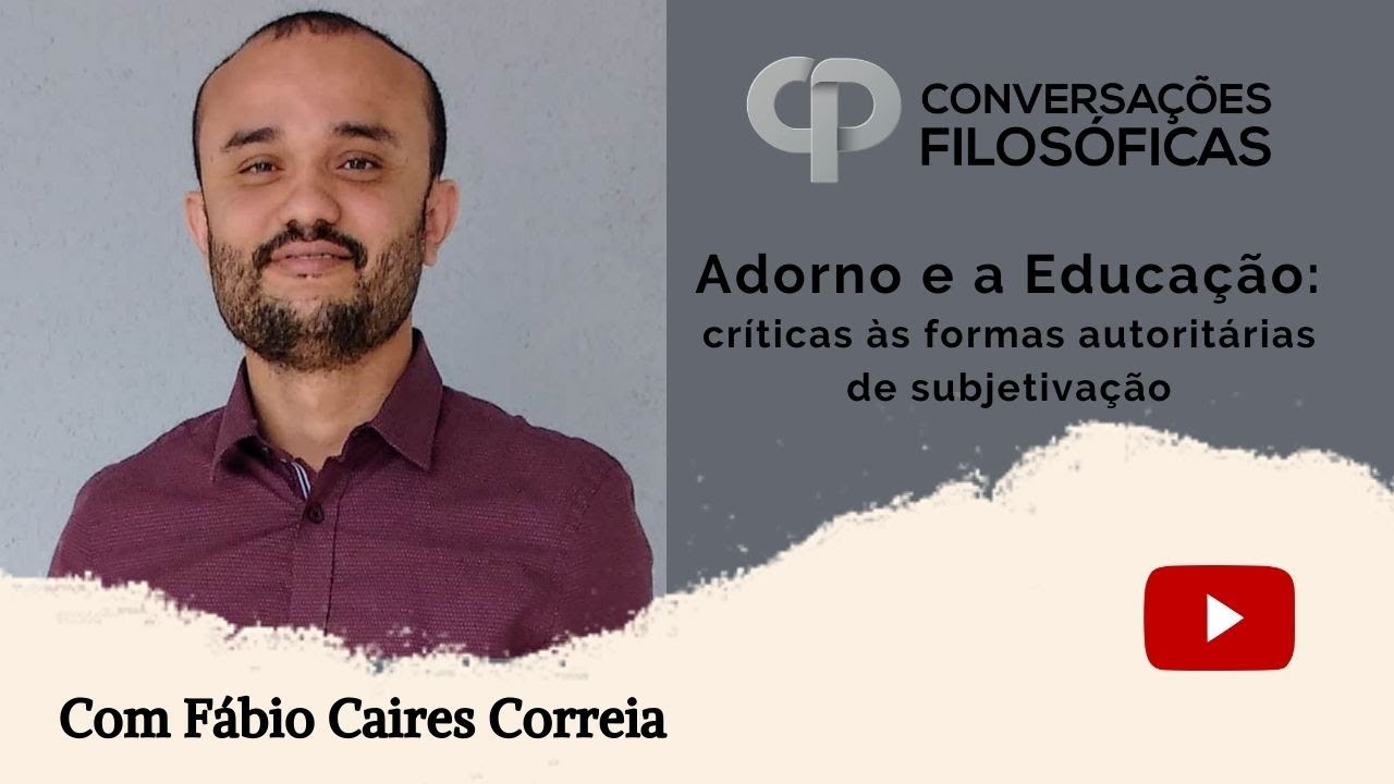 Adorno e a educação: críticas às formas autoritárias de subjetivação | Com Fábio Caires Correia
