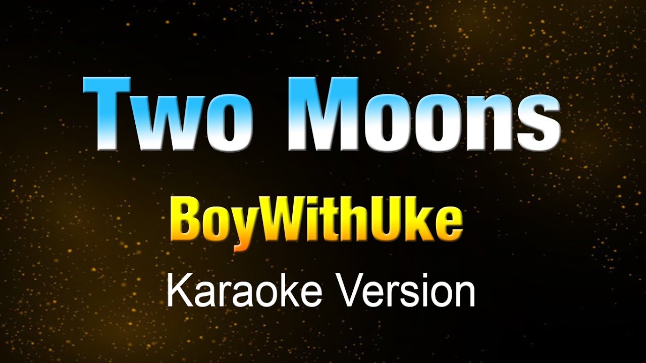 TWO MOONS - BoyWithUke  (KARAOKE/Instrumental)