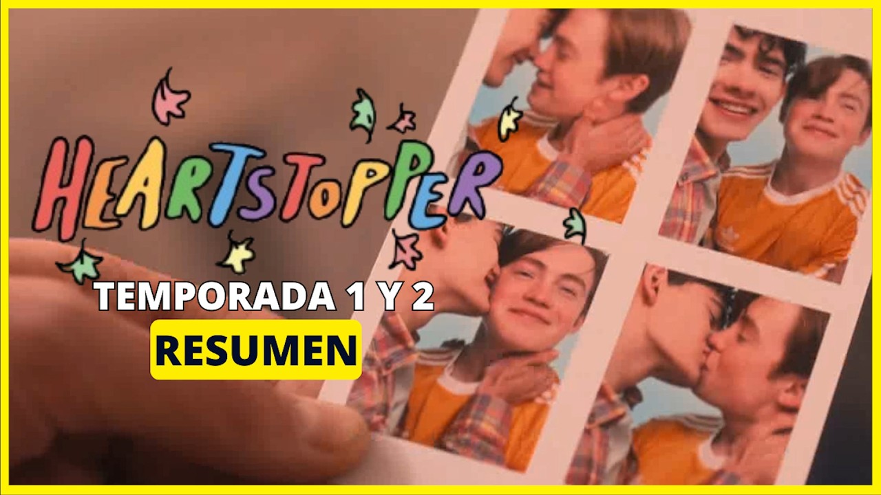 RESUMEN DE HEARTSTOPPER 1 Y 2 | Y TÚ SEGUIRÍAS A TU  CORAZÓN?! NETFLIX