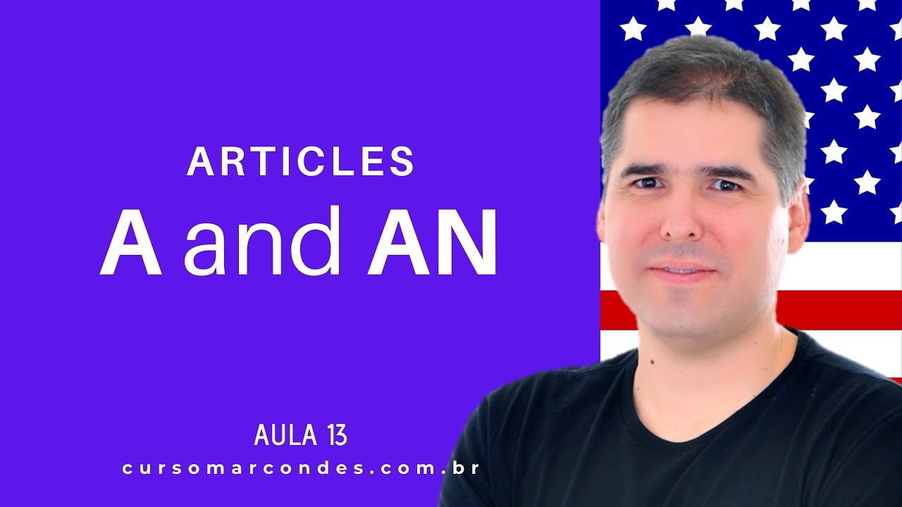 Articles A and AN (Artigos Indefinidos) - Curso Completo de Inglês | Inglês Básico - Aula 13