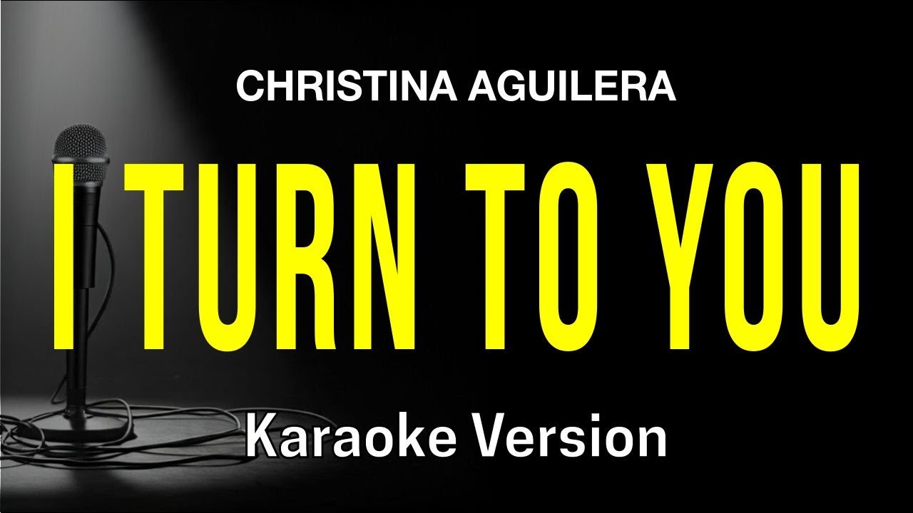 I Turn To You - Christina Aguilera (Karaoke Version)