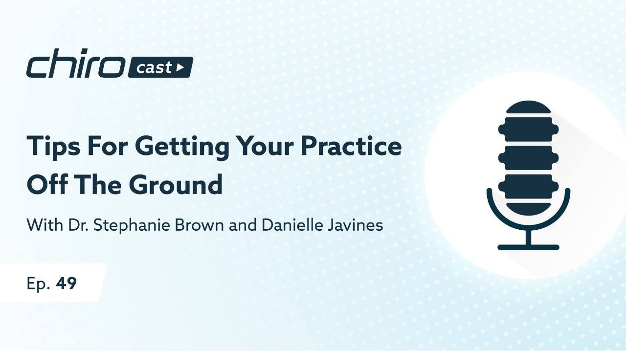 Ep. 49: Tips For Getting Your Chiropractic Practice off the Ground
