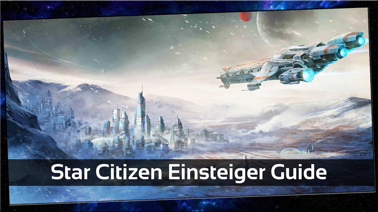 Wie starte ich mit Star Citizen? | Patch 3.9.1 | Einsteiger Guide | Deutsch