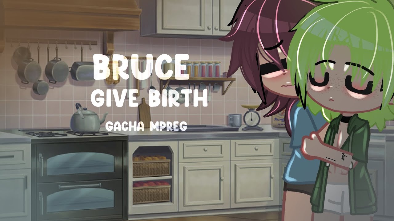 Bruce gives birth to 5 babies -Gacha mpreg - gacha birth boy