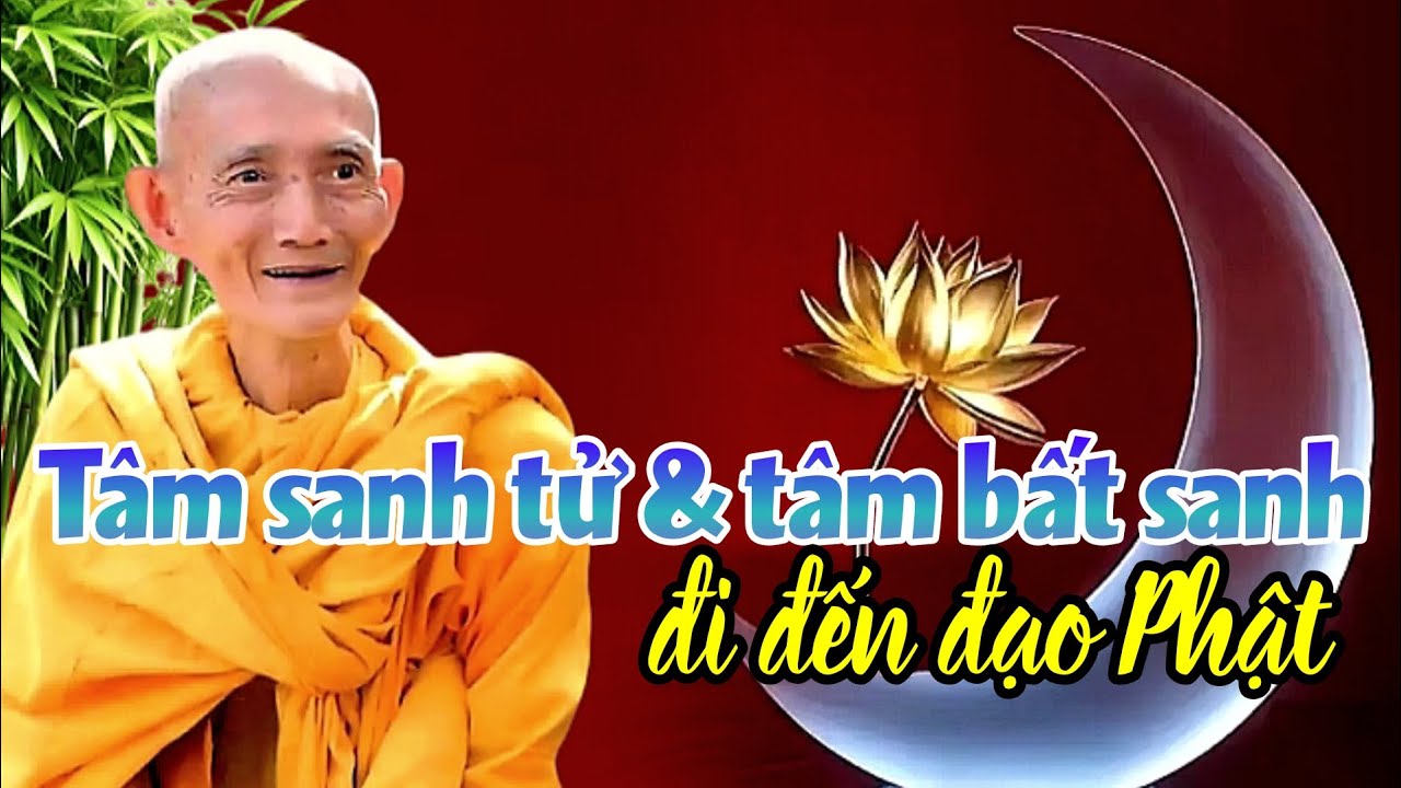 Tâm sanh tử và tâm bất sanh đi đến đạo Phật. Ht. Thích Giác Khang