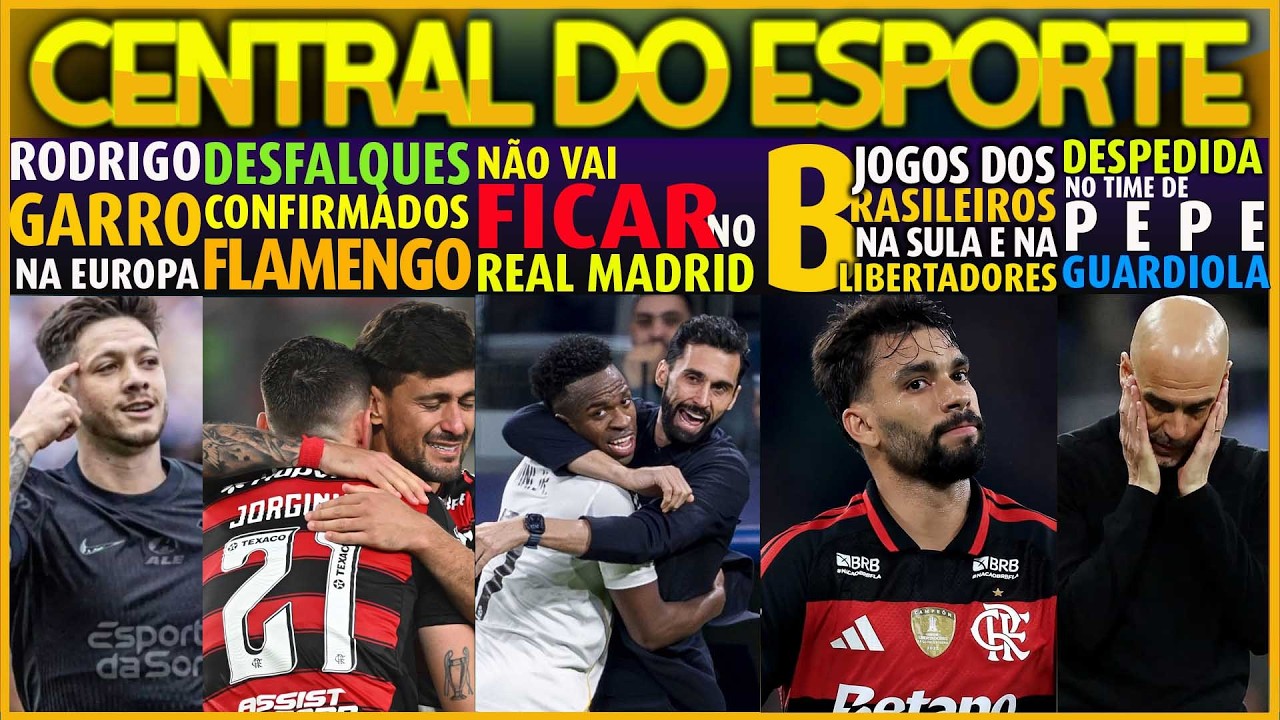 GARRO NA EUROPA? | DESFALQUES CONFIRMADOS NO FLAMENGO | DEMISS&Atilde;O NO REAL MADRID | DESPEDIDA NO CITY