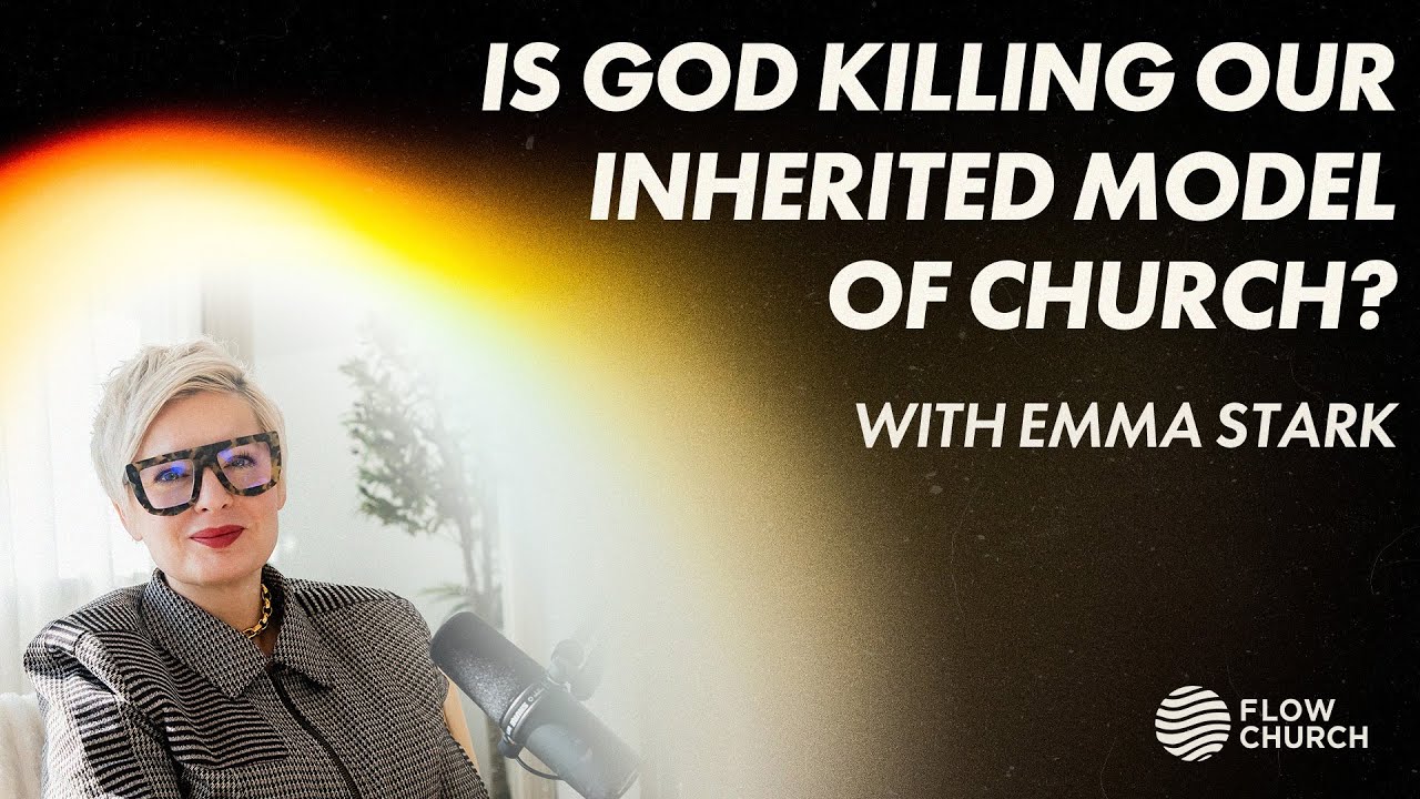 Is God Killing Our Inherited Model of Church? | With Emma Stark