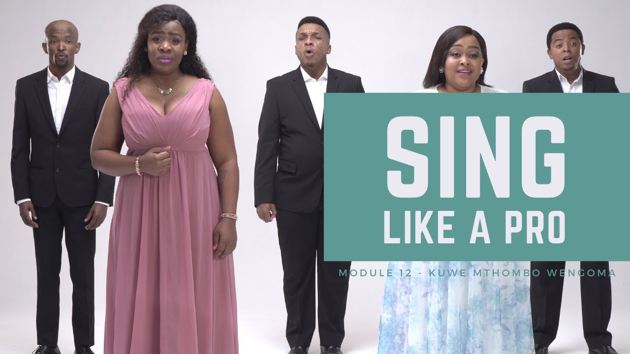 Sing Like a Pro - Module 12 IsiXhosa - Kuwe Mthombo Wengoma