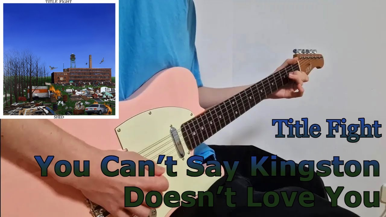 Title Fight - You Can’t Say Kingston Doesn’t Love You | Full Guitar Cover & Playthrough