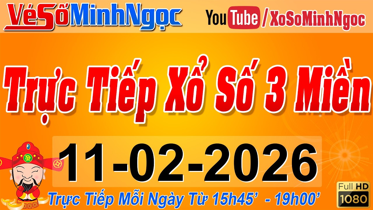 Xổ Số Minh Ngọc, Trực Tiếp Xổ Số Ng&agrave;y 11/02/2026: KQXS Miền Nam XSMN, Miền Trung XSMT, Miền Bắc XSMB