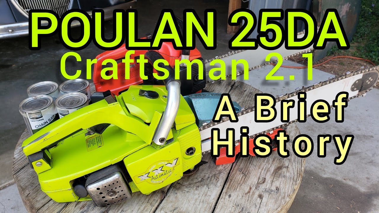 Poulan 25DA Craftsman 2.1 Vintage Chainsaws (A brief History)