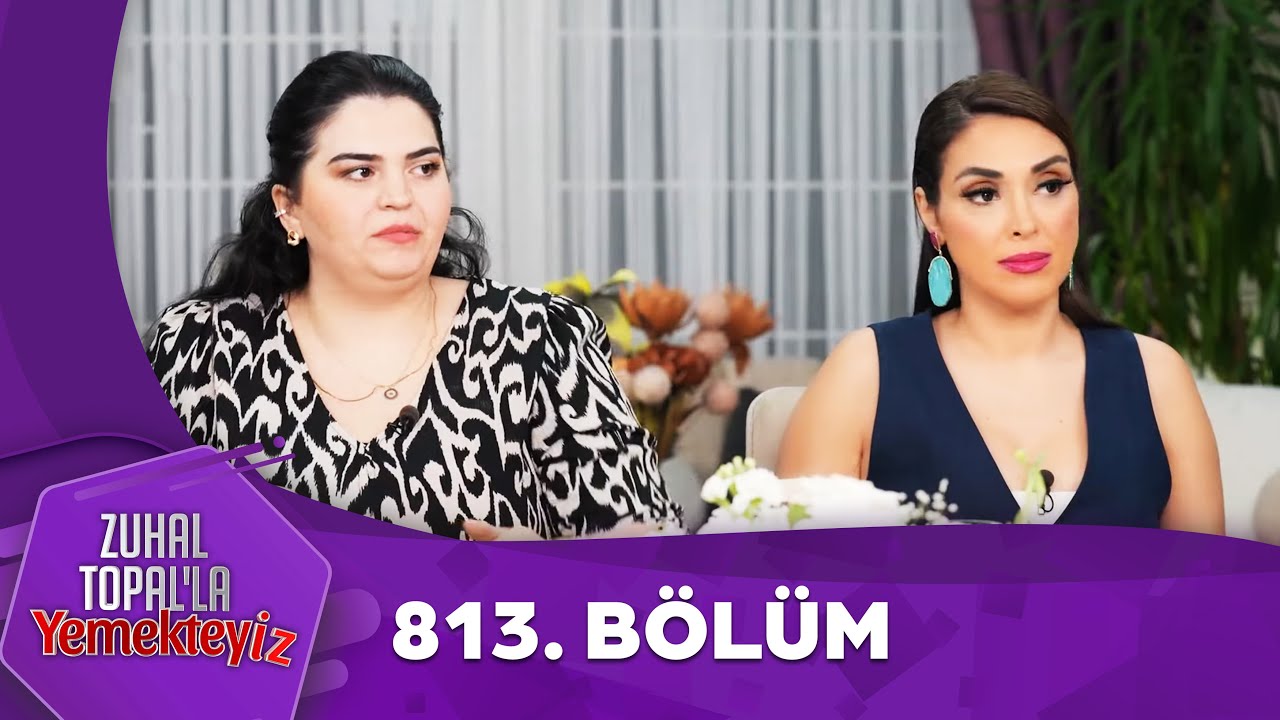 Zuhal Topal'la Yemekteyiz 813. Bölüm @Yemekteyiz