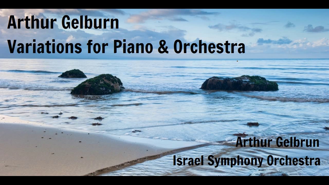 Artur Gelbrun: Variations for Piano & Orchestra [Gelbrun-Israel SO]