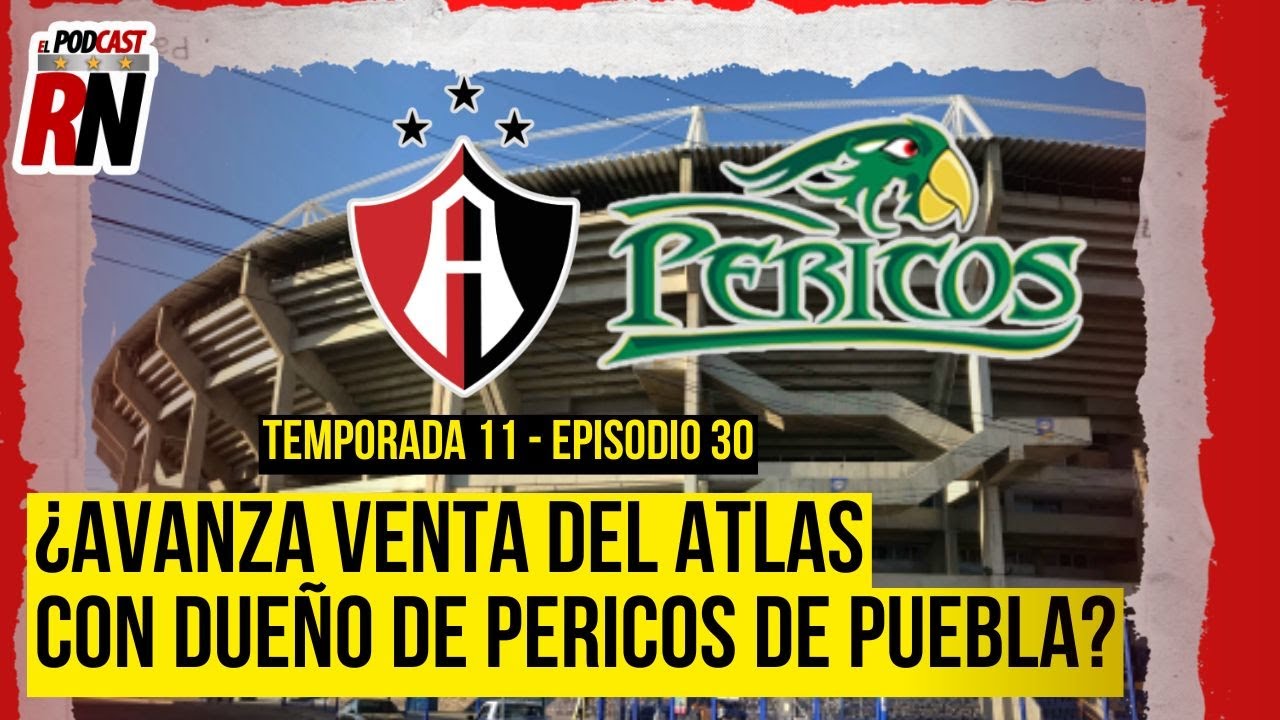 ATLAS ESTÁ CERCA DE SER VENDIDO? ¿QUIÉN ES EL DUEÑO DE PERICOS DE PUEBLA QUE DESEA A ATLAS?