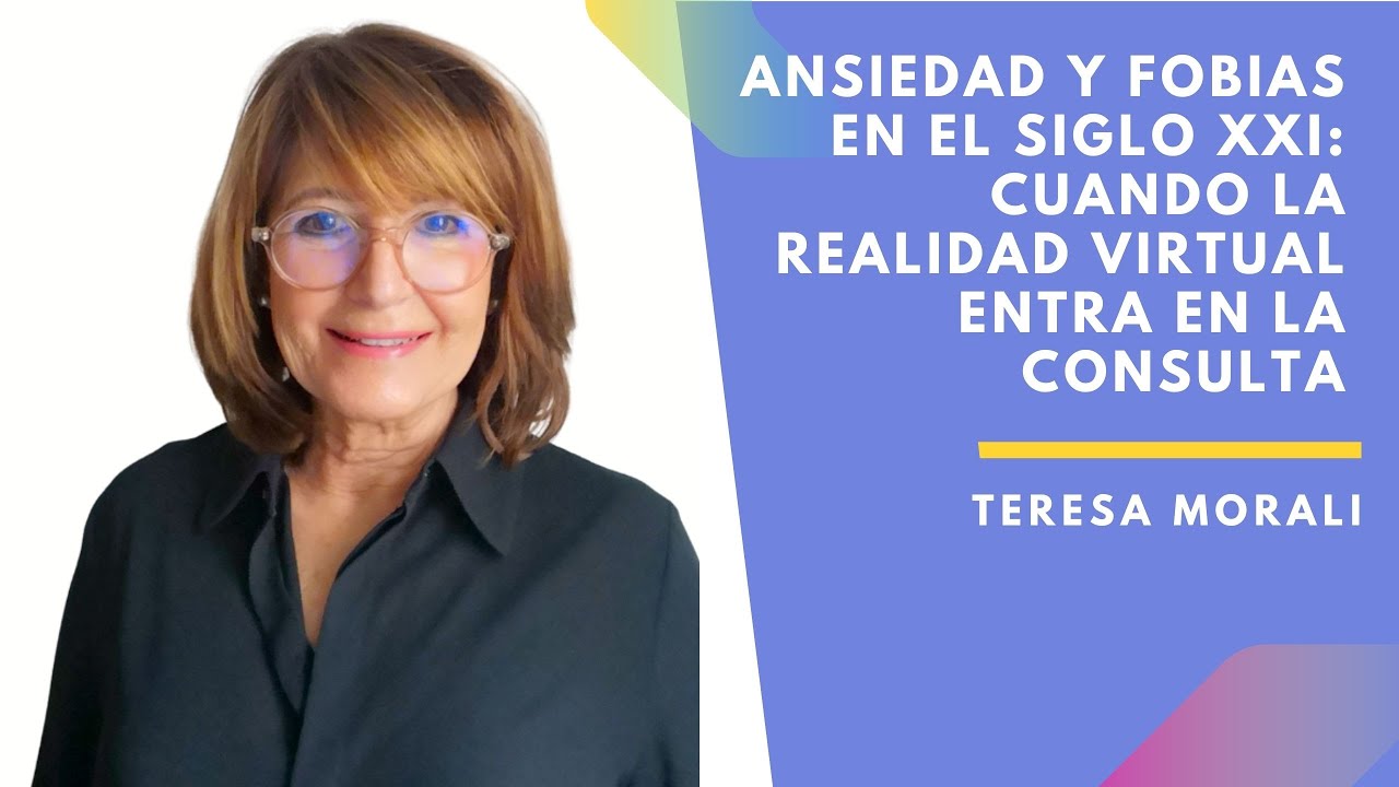 Ansiedad y fobias en el Siglo XXI: la Realidad Virtual entra en consulta-Entrevista a Teresa Morali