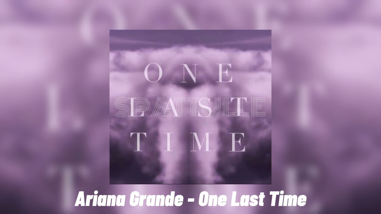 Ariana Grande - One Last Time (speed up)