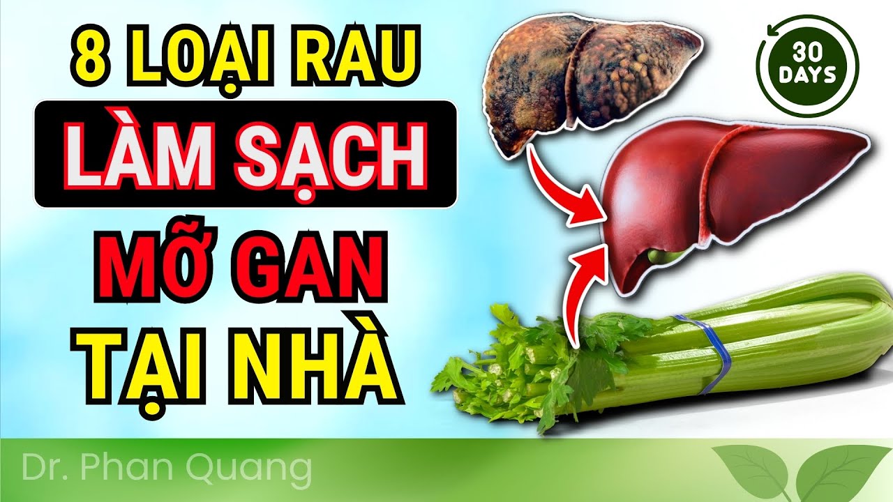 🌿SẠCH MỠ GAN: 8 Bí Quyết Rau Xanh Tuyệt Vời Giúp GIẢI ĐỘC Và TÁI TẠO CHỨC NĂNG GAN! #drphanquang