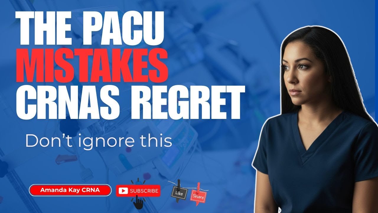 5 Critical PACU Mistakes CRNAs Make