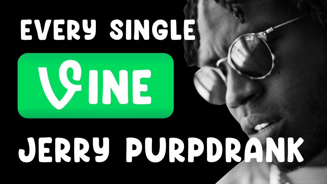 All VINES from JERRY PURPDRANK