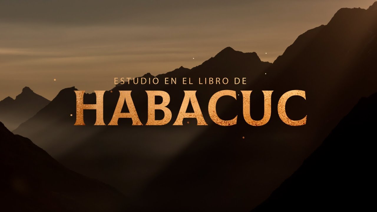 Habacuc 1- 2:1 • Conociendo a Dios