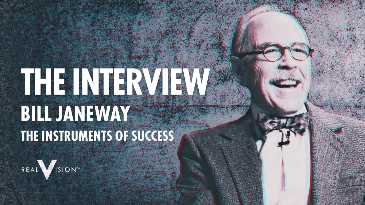 The Instruments Of Success (w/ Bill Janeway) | Interview | Real Vision&trade;