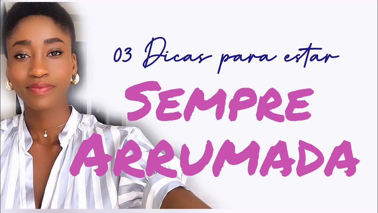 FIQUE AUTOMATICAMENTE ARRUMADA com essas dicas