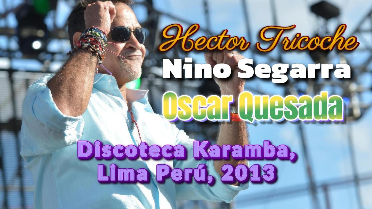 Hector Tricoche, Nino Segarra, Oscar Quesada y Los Titanes, Discoteca Karamba, Lima Perú, 2013