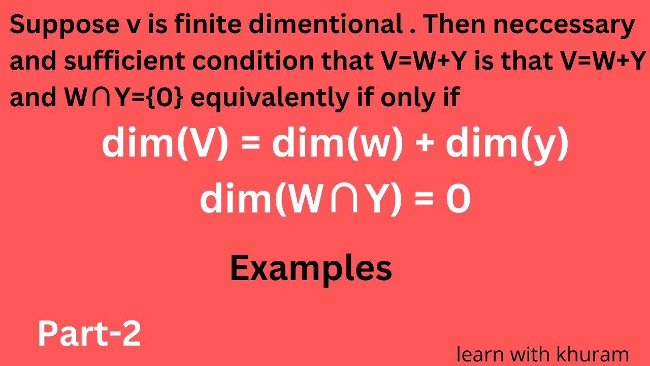 dim(𝑉)=dim(𝑊)+dim(𝑌) and dim(𝑊∩𝑌)=0 || Example || Part-2