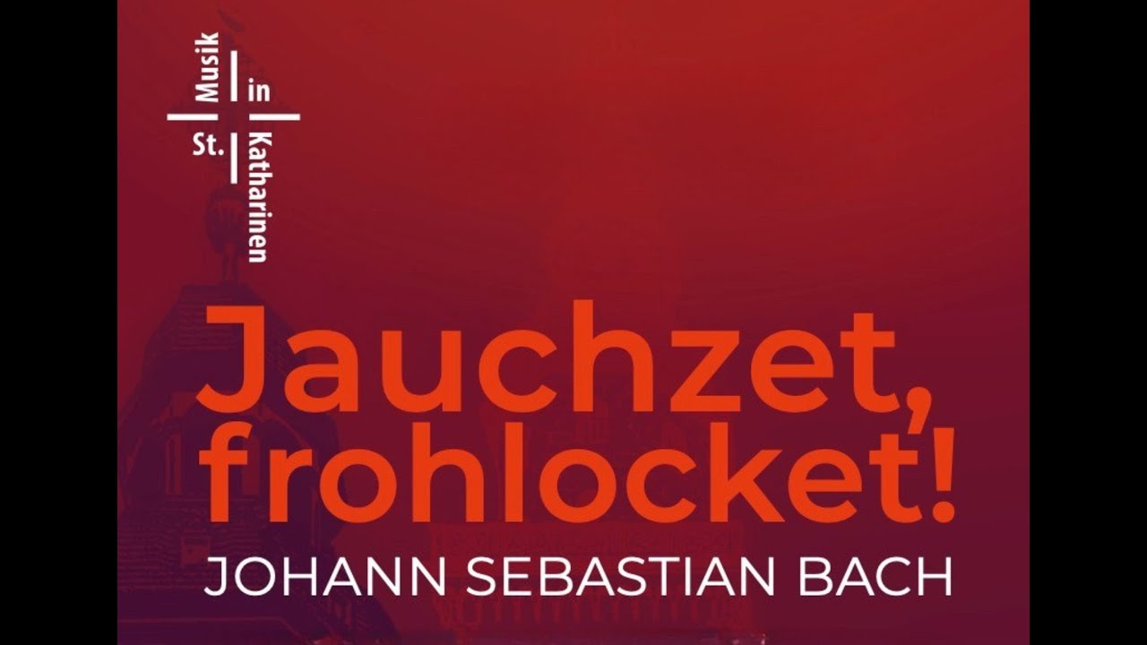 Jauchzet, frohlocket! - Kantorei St. Katharinen Frankfurt