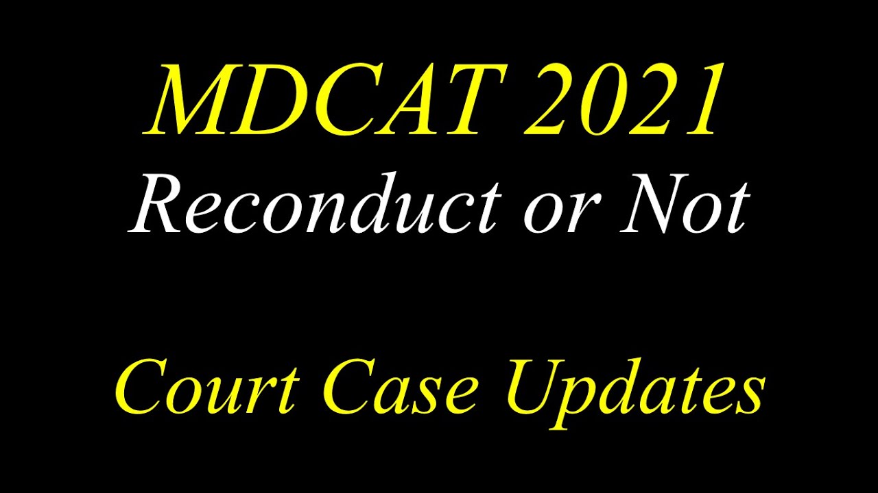 MDCAT 2021 Reconduct or Not | Court Case Updates