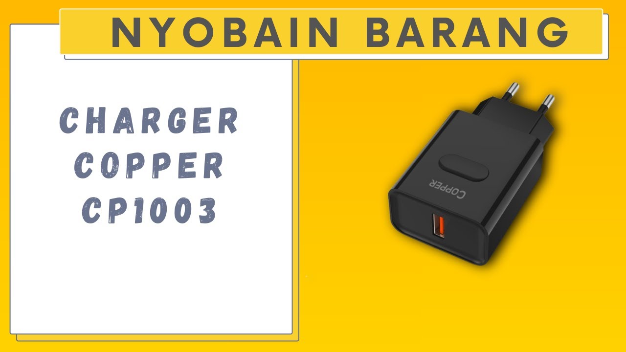 Review Charger Copper CP1003 - Nyobain Barang