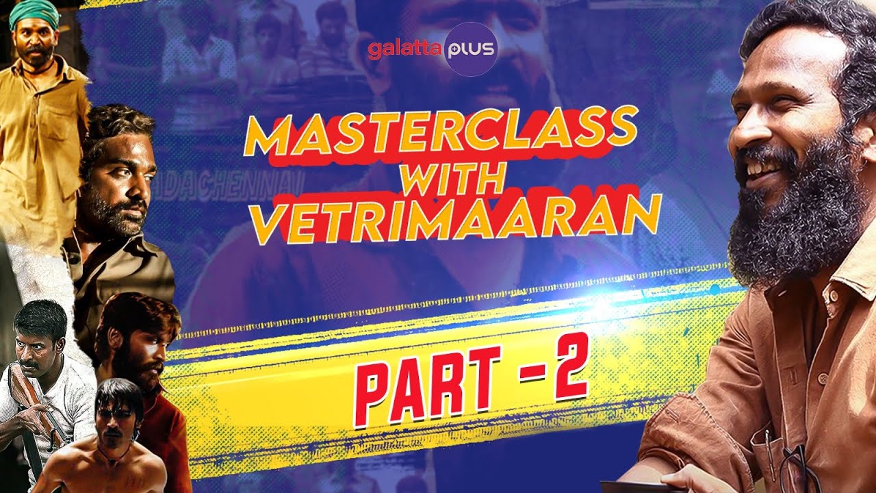 Masterclass With Vetrimaaran | Part 2 | Galatta Plus | Subtitled
