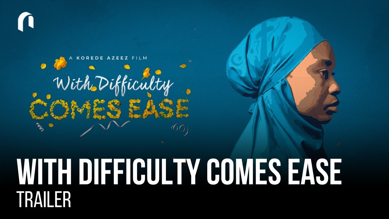 With Difficulty Comes Ease - Official Trailer