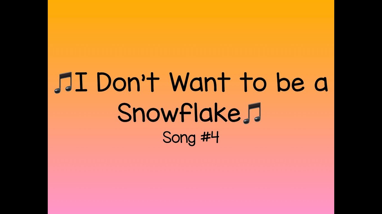 I Don't Want to be a Snowflake